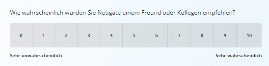 Die zentrale Frage f&uuml;r den NPS: Wie wahrscheinlich w&uuml;rden Sie Netigate Freund:innen oder Kolleg:innen empfehlen? 